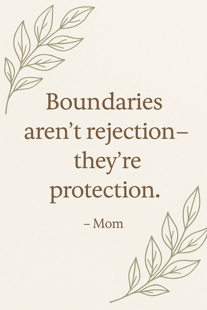 Boundaries aren't rejection -- they're protection.